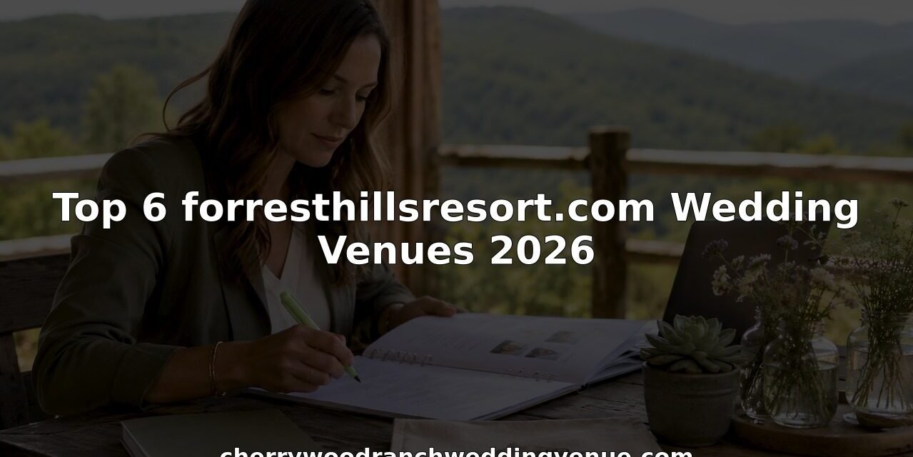 Top 6 forresthillsresort.com Wedding Venues 2026